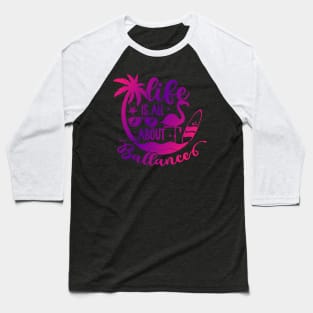 Life is All About Balance Summer Vacation Flamingo Lover Baseball T-Shirt